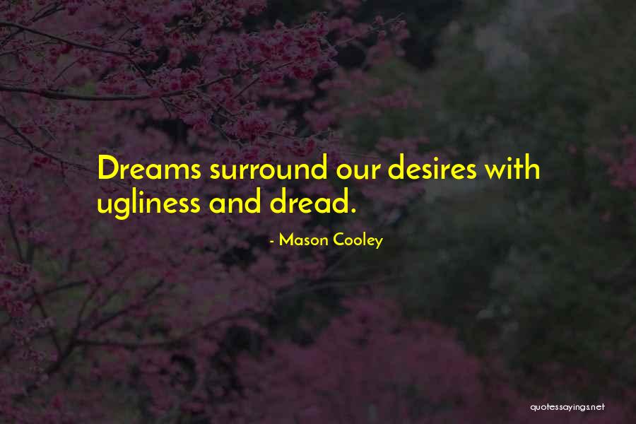 Desire And Dream Quotes By Mason Cooley Desire And Dream Quotes By Mason Cooley