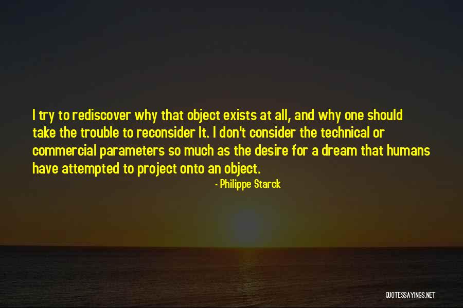 Desire And Dream Quotes By Philippe Starck Desire And Dream Quotes By Philippe Starck