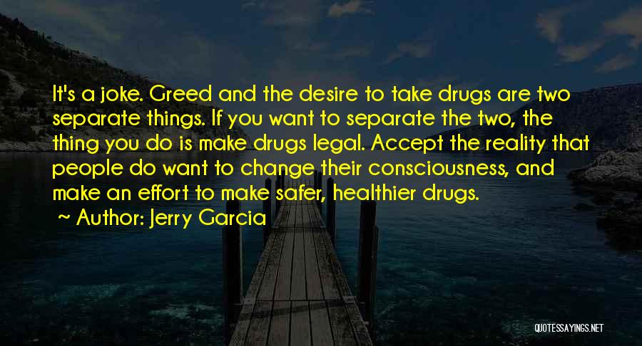 Desire And Greed Quotes By Jerry Garcia