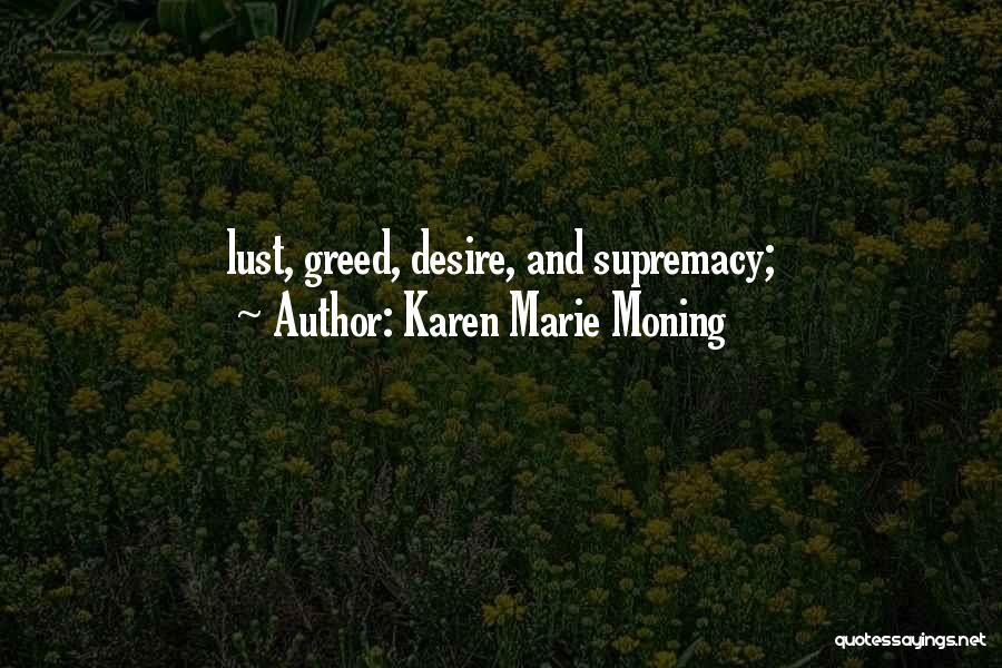 Desire And Greed Quotes By Karen Marie Moning