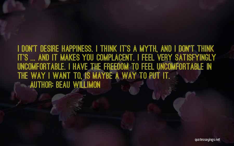 Desire And Happiness Quotes By Beau Willimon