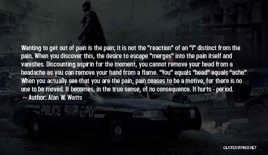 Desire And Pain Quotes By Alan W. Watts