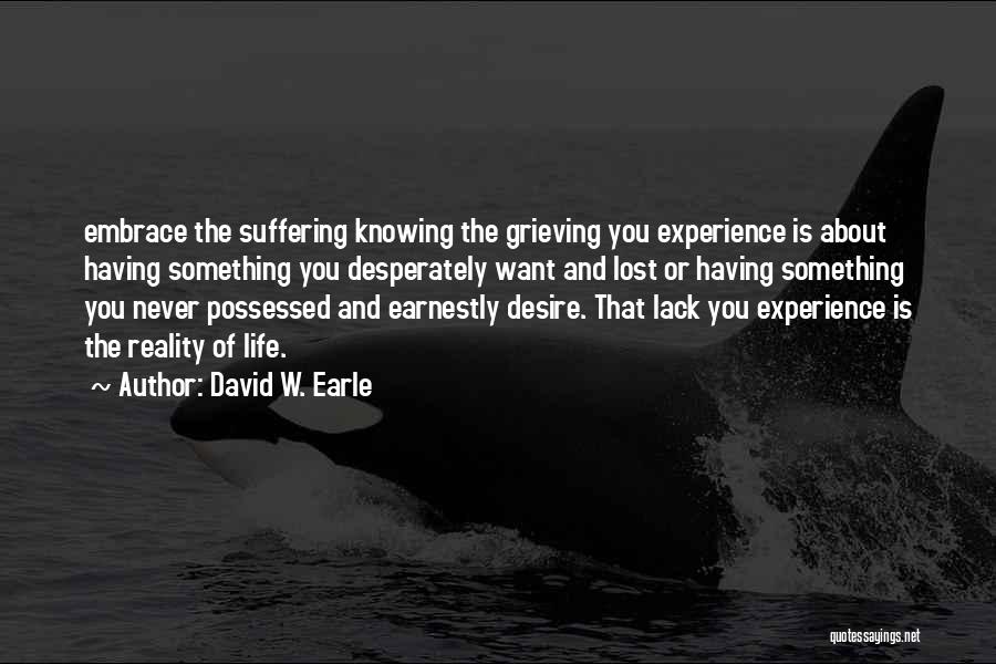 Desire And Pain Quotes By David W. Earle