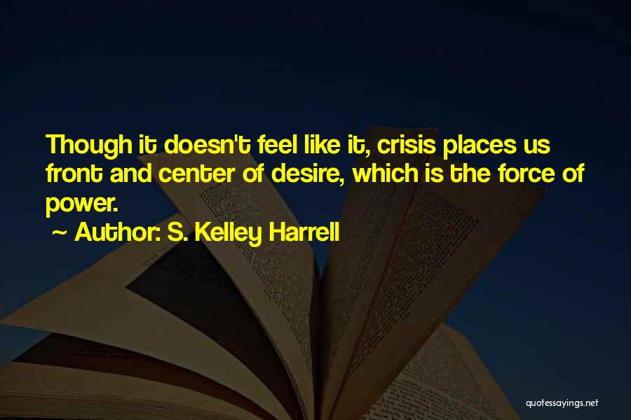 Desire And Power Quotes By S. Kelley Harrell