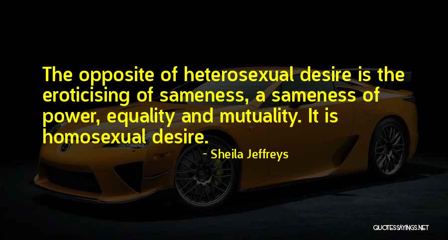 Desire And Power Quotes By Sheila Jeffreys