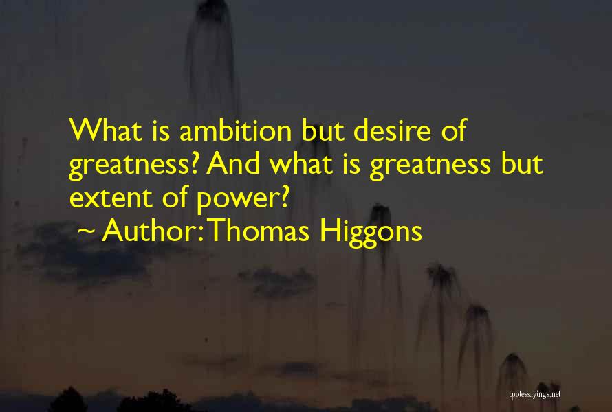 Desire And Power Quotes By Thomas Higgons