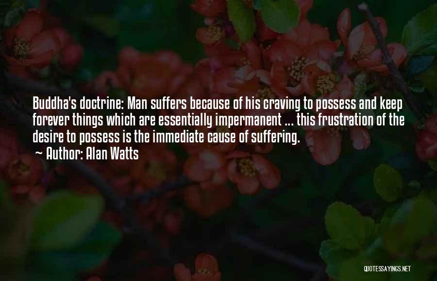 Desire And Suffering Quotes By Alan Watts