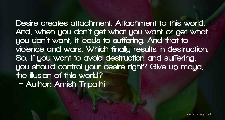 Desire And Suffering Quotes By Amish Tripathi
