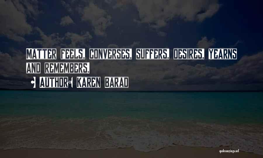 Desire And Suffering Quotes By Karen Barad