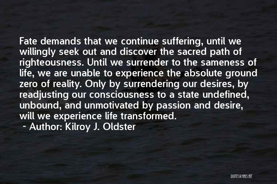 Desire And Suffering Quotes By Kilroy J. Oldster