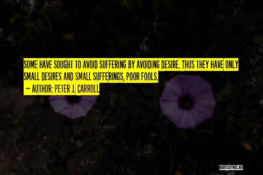 Desire And Suffering Quotes By Peter J. Carroll