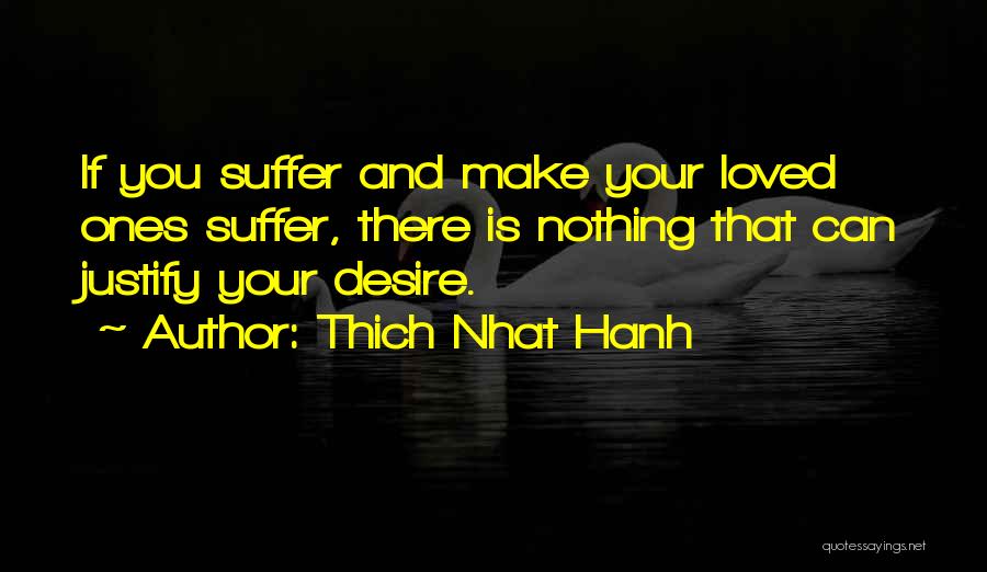 Desire And Suffering Quotes By Thich Nhat Hanh