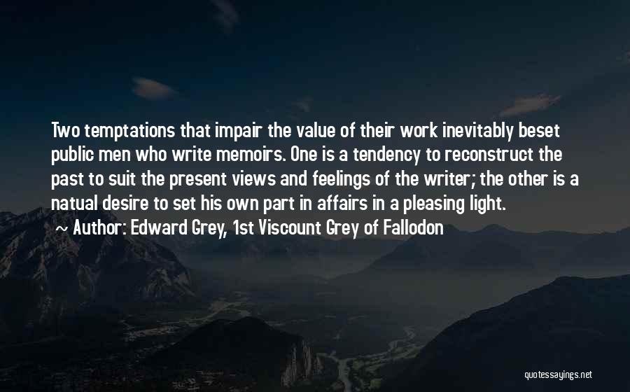 Desire And Value Quotes By Edward Grey, 1st Viscount Grey Of Fallodon