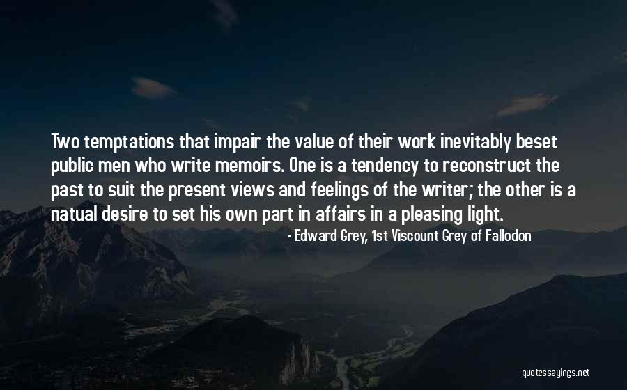 Desire And Value Quotes By Edward Grey, 1st Viscount Grey Of Fallodon