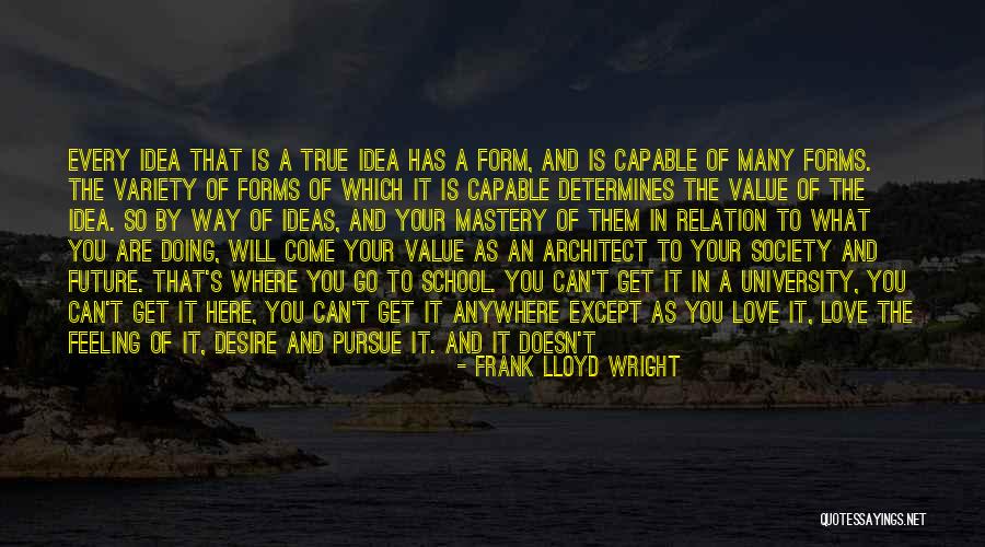 Desire And Value Quotes By Frank Lloyd Wright