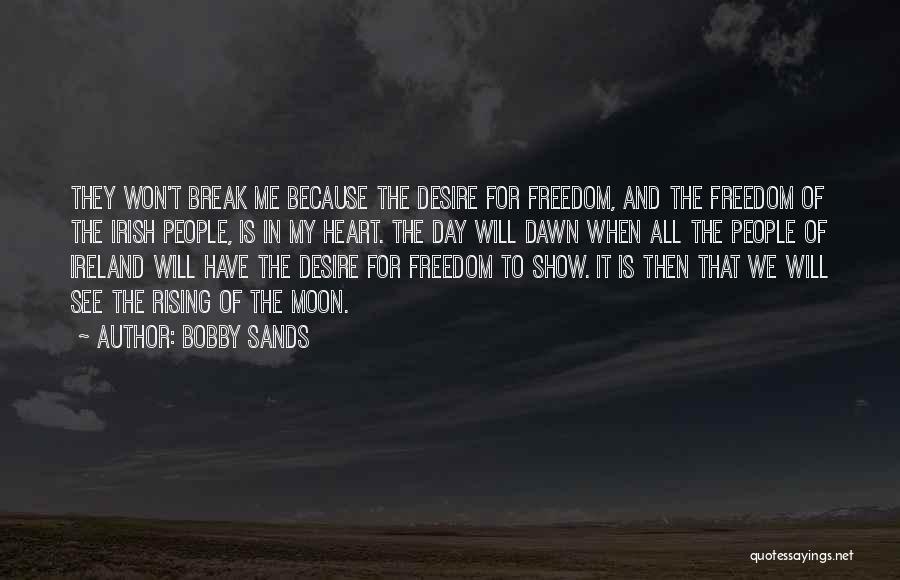 Desire And Will Quotes By Bobby Sands