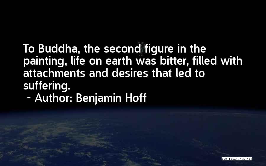 Desire Buddha Quotes By Benjamin Hoff