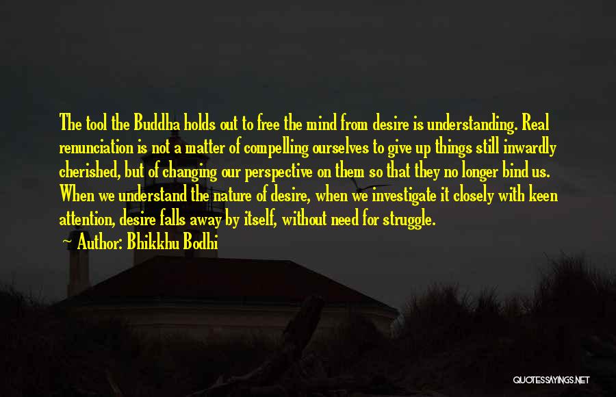 Desire Buddha Quotes By Bhikkhu Bodhi