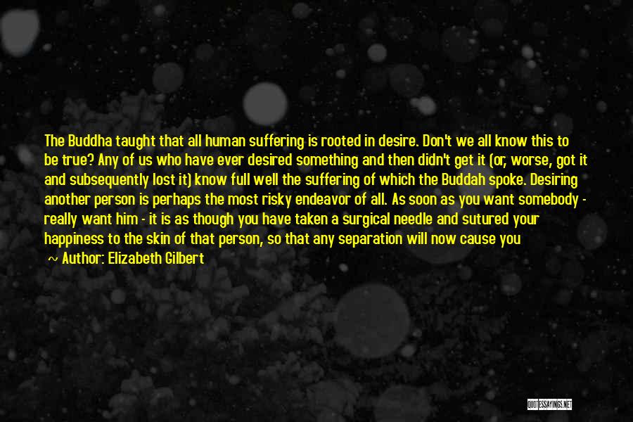 Desire Buddha Quotes By Elizabeth Gilbert