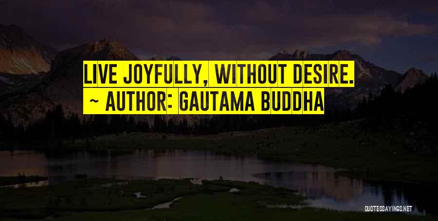 Desire Buddha Quotes By Gautama Buddha