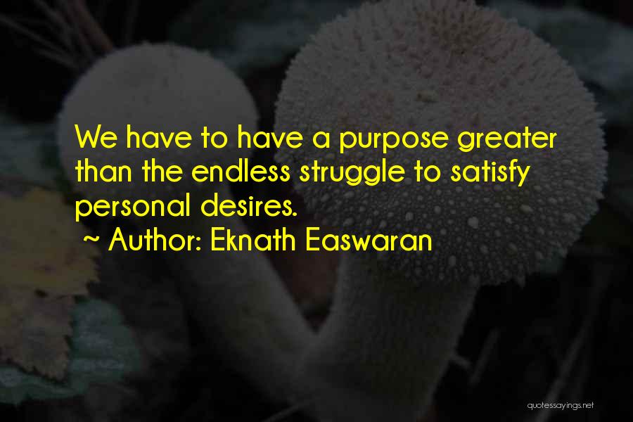 Desire Endless Quotes By Eknath Easwaran