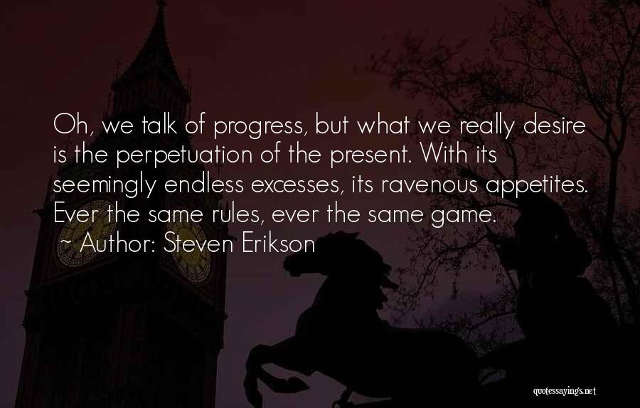 Desire Endless Quotes By Steven Erikson