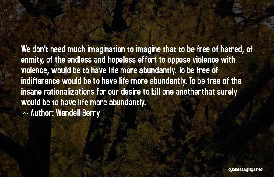 Desire Endless Quotes By Wendell Berry