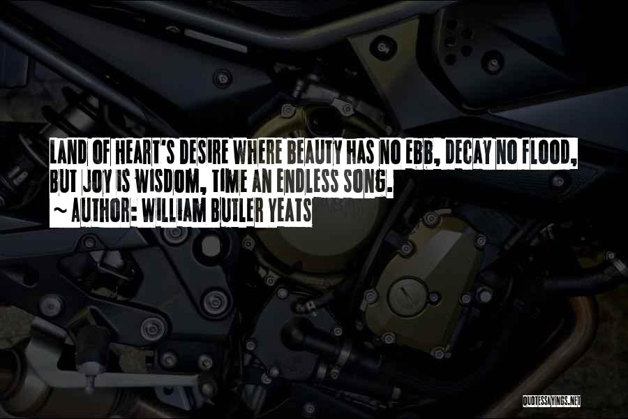 Desire Endless Quotes By William Butler Yeats