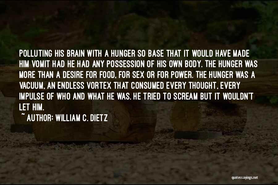 Desire Endless Quotes By William C. Dietz