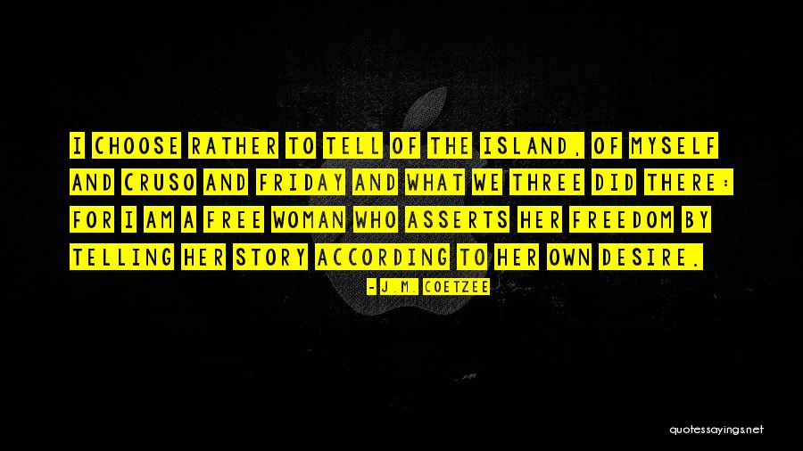 Desire For A Woman Quotes By J.M. Coetzee Desire For A Woman Quotes By J.M. Coetzee