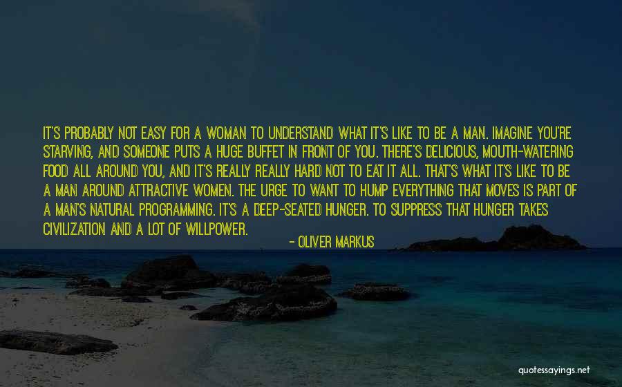 Desire For A Woman Quotes By Oliver Markus Desire For A Woman Quotes By Oliver Markus