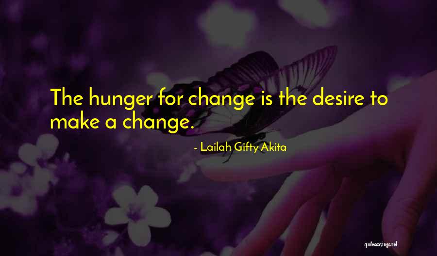 Desire For Change Quotes By Lailah Gifty Akita