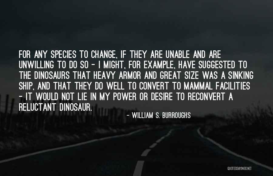 Desire For Change Quotes By William S. Burroughs