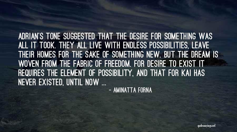 Desire For Freedom Quotes By Aminatta Forna Desire For Freedom Quotes By Aminatta Forna
