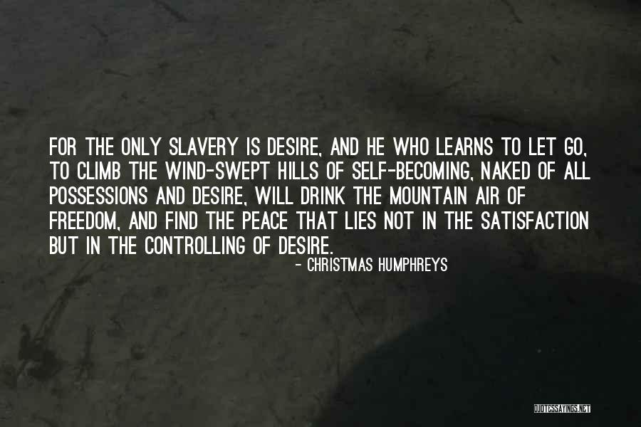 Desire For Freedom Quotes By Christmas Humphreys Desire For Freedom Quotes By Christmas Humphreys