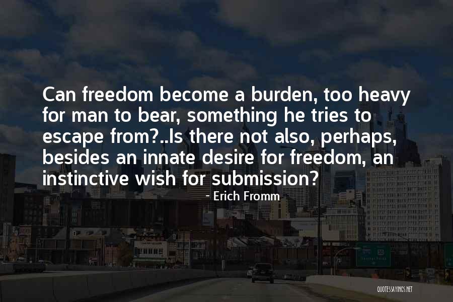 Desire For Freedom Quotes By Erich Fromm Desire For Freedom Quotes By Erich Fromm