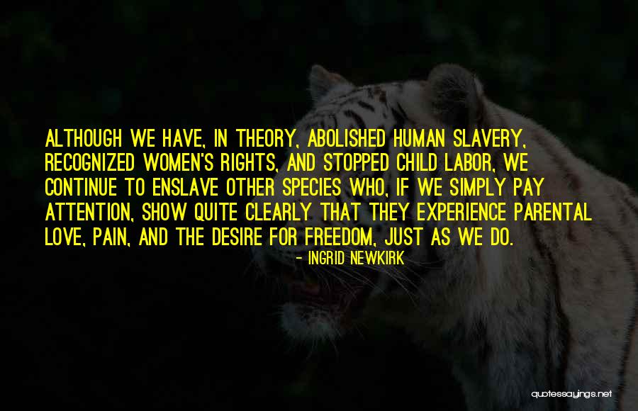 Desire For Freedom Quotes By Ingrid Newkirk Desire For Freedom Quotes By Ingrid Newkirk