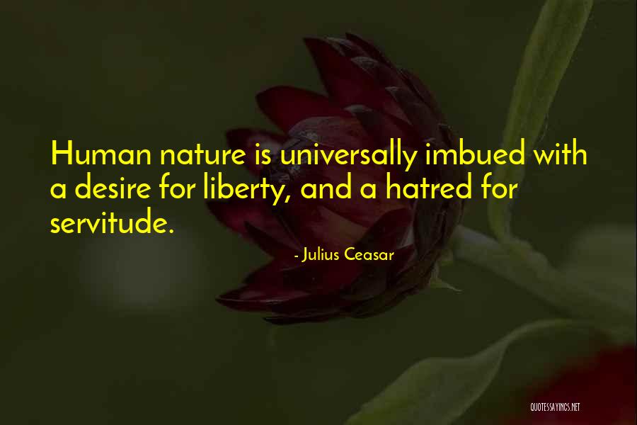 Desire For Freedom Quotes By Julius Ceasar Desire For Freedom Quotes By Julius Ceasar