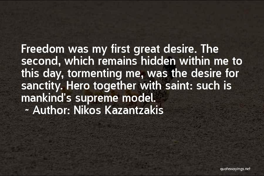 Desire For Freedom Quotes By Nikos Kazantzakis