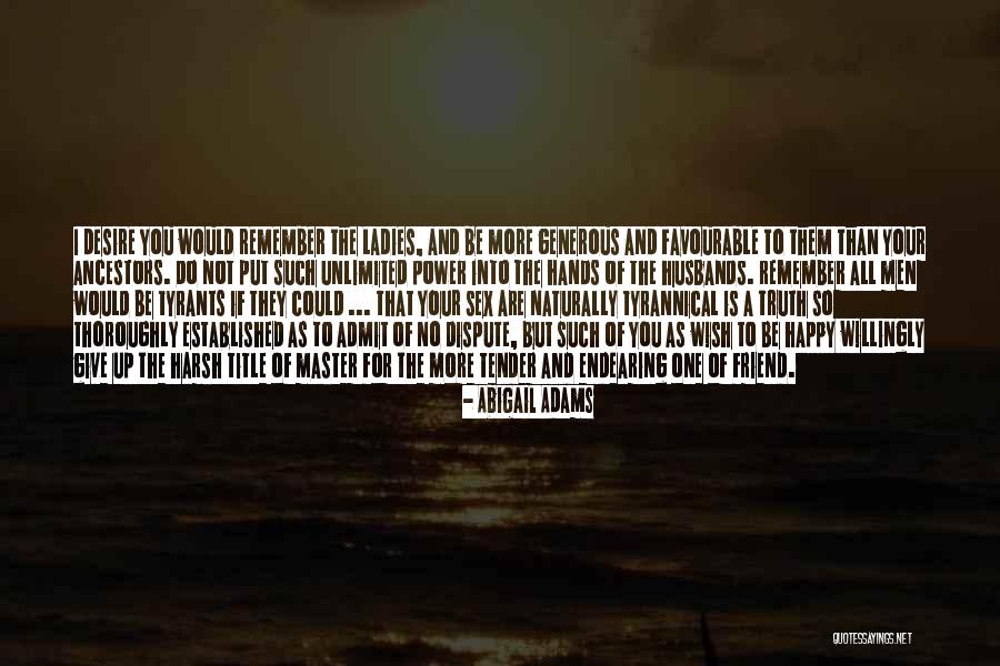 Desire For Power Quotes By Abigail Adams Desire For Power Quotes By Abigail Adams