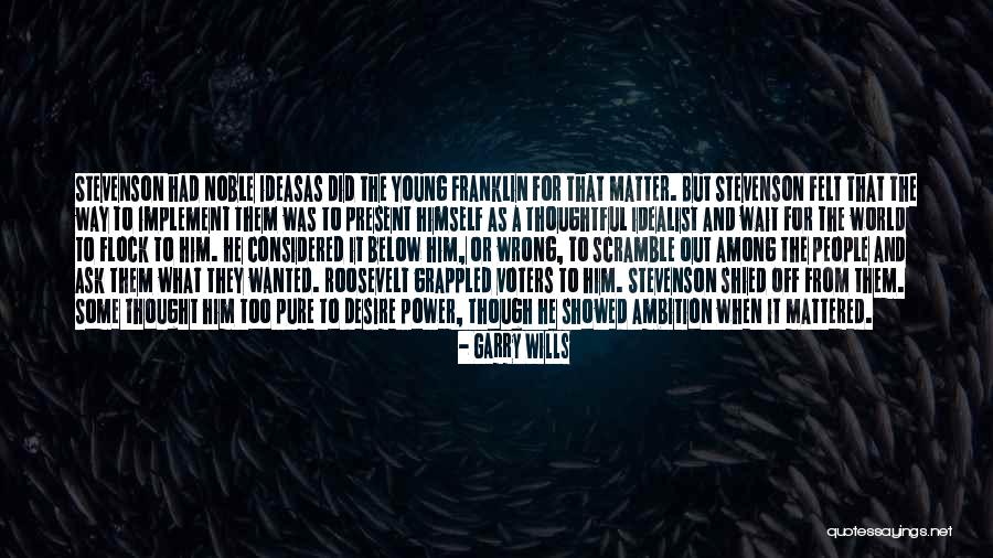 Desire For Power Quotes By Garry Wills Desire For Power Quotes By Garry Wills