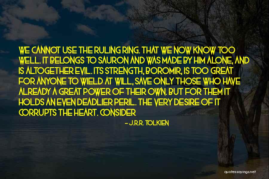 Desire For Power Quotes By J.R.R. Tolkien Desire For Power Quotes By J.R.R. Tolkien