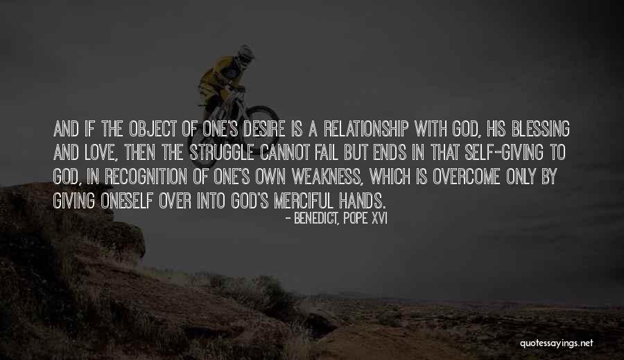 Desire For Recognition Quotes By Benedict, Pope XVI Desire For Recognition Quotes By Benedict, Pope XVI
