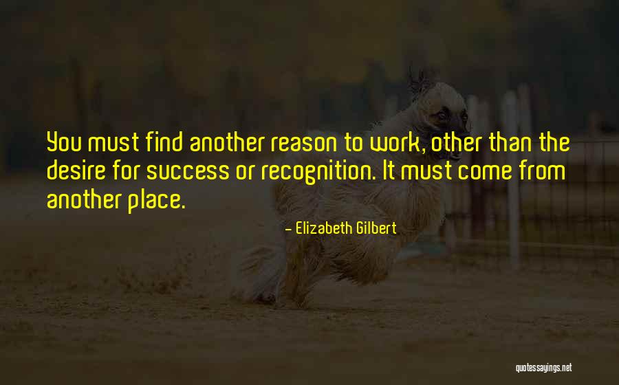 Desire For Recognition Quotes By Elizabeth Gilbert Desire For Recognition Quotes By Elizabeth Gilbert