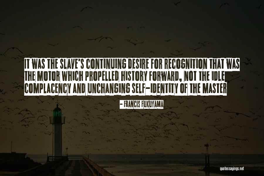 Desire For Recognition Quotes By Francis Fukuyama Desire For Recognition Quotes By Francis Fukuyama