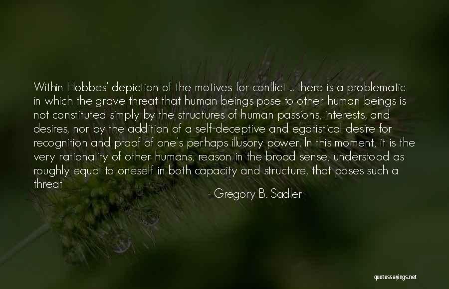 Desire For Recognition Quotes By Gregory B. Sadler Desire For Recognition Quotes By Gregory B. Sadler
