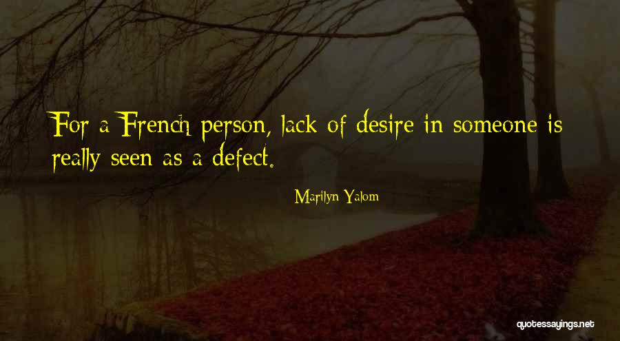Desire For Someone Quotes By Marilyn Yalom Desire For Someone Quotes By Marilyn Yalom
