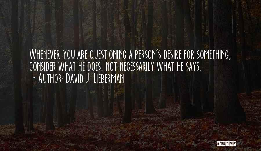 Desire For Something Quotes By David J. Lieberman