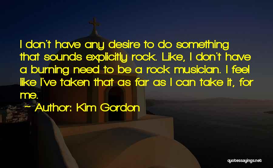 Desire For Something Quotes By Kim Gordon