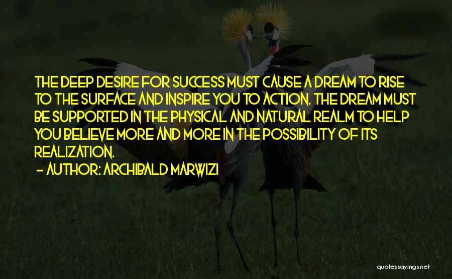 Desire For Success Quotes By Archibald Marwizi